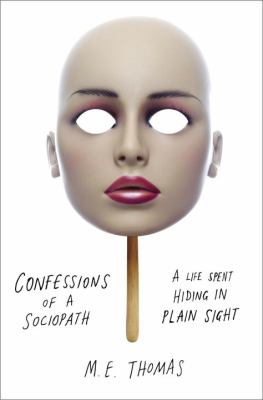 Confessions of a sociopath : a life spent hiding in plain sight cover image