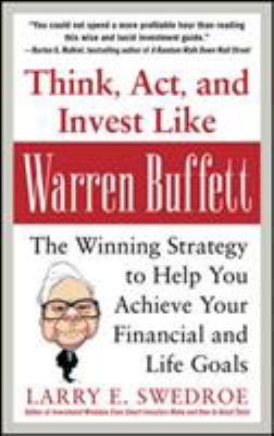 Think, act, and invest like Warren Buffett : the winning strategy to help you achieve your financial and life goals cover image