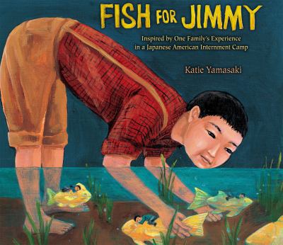 Fish for Jimmy : inspired by one family's experience in a Japanese American internment camp cover image