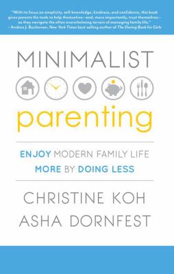 Minimalist parenting : enjoy modern family life more by doing less cover image
