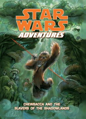 Star Wars adventures. Chewbacca and the slavers of the Shadowlands cover image