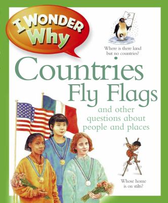 I wonder why countries fly flags, and other questions about people and places cover image