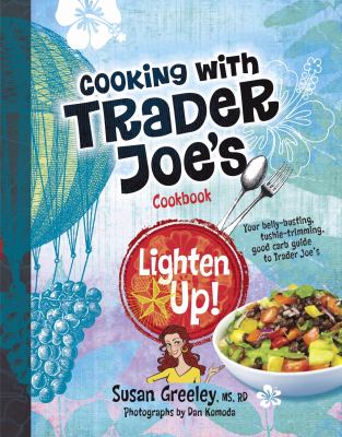 Cooking with Trader Joe's cookbook : lighten up! cover image