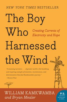 The boy who harnessed the wind  creating currents of electricity and hope cover image