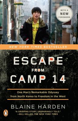 Escape from camp 14 one man's remarkable odyssey from North Korea to freedom in the west cover image