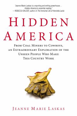 Hidden America from coal miners to cowboys, an extraordinary exploration of the unseen people who make this country work cover image