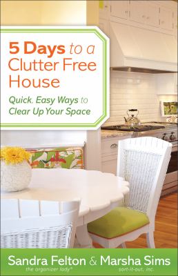 5 days to a clutter-free house quick, easy ways to clear up your space cover image