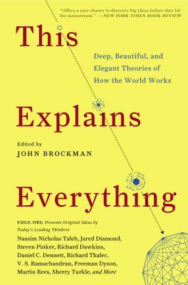 This explains everything : deep, beautiful, and elegant theories of how the world works cover image