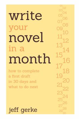 Write your novel in a month : how to complete a first draft in 30 days and what to do next cover image