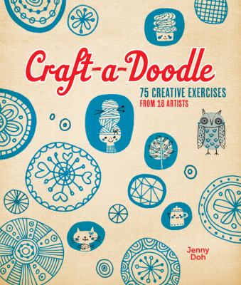 Craft-a-doodle : 75 creative exercises from 18 artists cover image