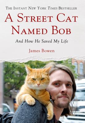 A street cat named Bob : and how he saved my life cover image