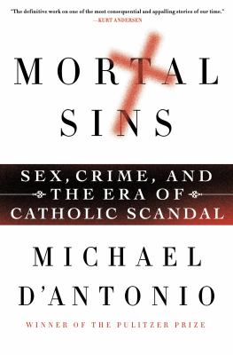 Mortal sins : sex, crime, and the era of catholic scandal cover image