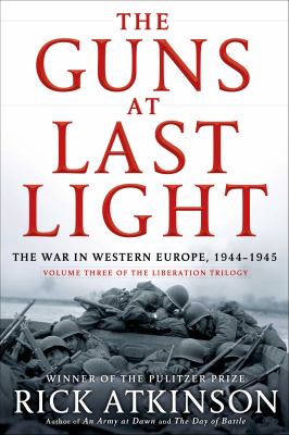 The guns at last light : the war in Western Europe, 1944-1945 cover image