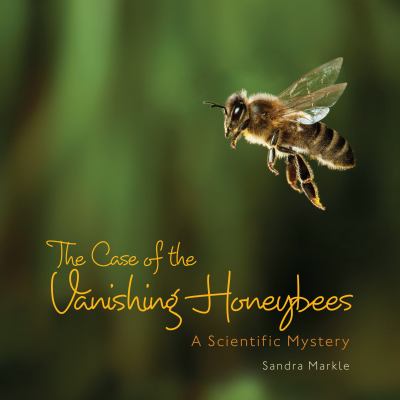 The case of the vanishing honey bees : a scientific mystery cover image
