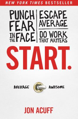 Start : punch fear in the face, escape average, do work that matters cover image