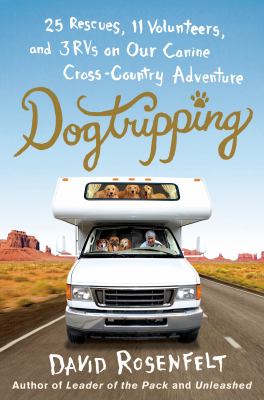 Dogtripping : 25 rescues, 11 volunteers, and 3 RVs on our canine cross-country adventure cover image