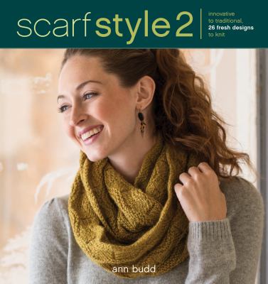 Scarf style 2 : innovative to traditional, 26 fresh designs to knit cover image