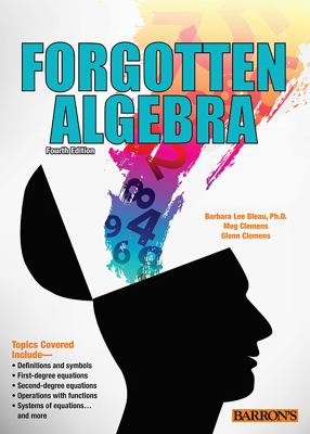 Forgotten algebra : a self-teaching refresher course (with the optional use of the graphing calculator) cover image