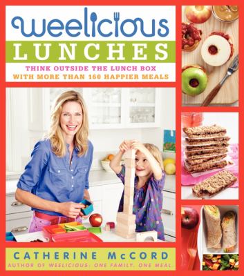 Weelicious lunches : think outside the lunchbox with more than 160 happier meals cover image