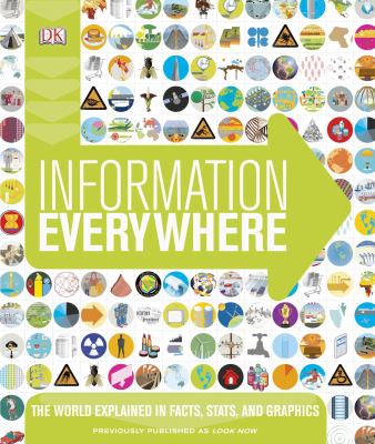 Information everywhere : the world explained in facts, stats, and graphics cover image