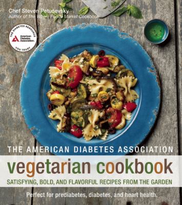 The American Diabetes Association vegetarian cookbook : satisfying, bold, and flavorful recipes from the garden cover image