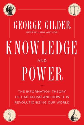 Knowledge and power : the information theory of capitalism and how it is revolutionizing our world cover image