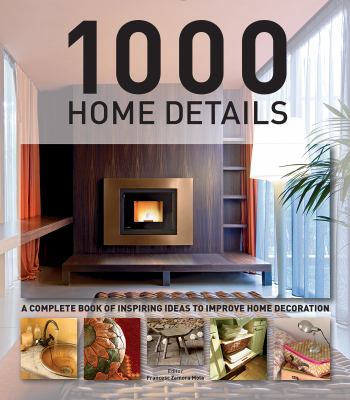 1000 home details : a complete book of inspiring ideas to improve home decoration cover image