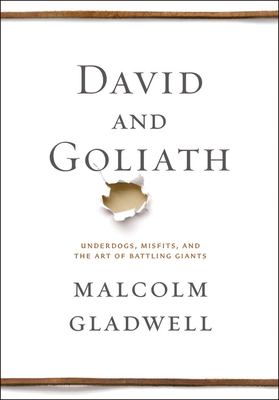David and Goliath : underdogs, misfits, and the art of battling giants cover image
