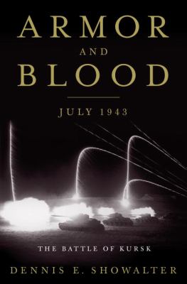 Armor and blood : the Battle of Kursk, the turning point of World War II cover image