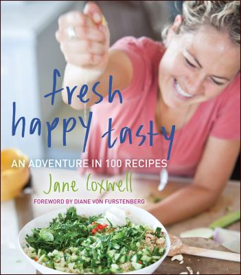 Fresh happy tasty an adventure in 100 recipes cover image