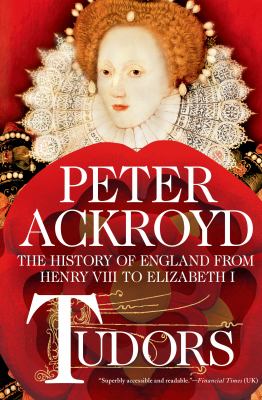 Tudors : the history of England from Henry VIII to Elizabeth I cover image