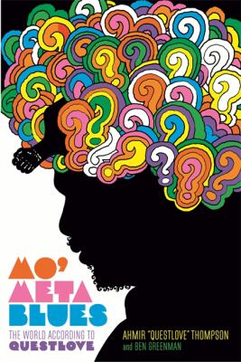 Mo' meta blues : the world according to Questlove cover image