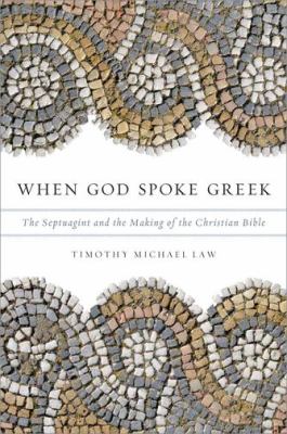 When God spoke Greek : the Septuagint and the making of the Christian Bible cover image