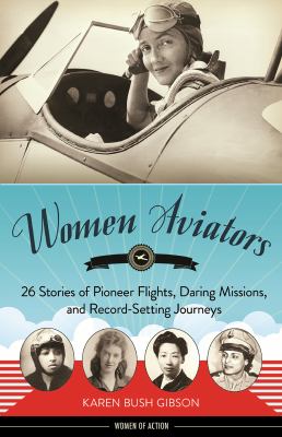 Women aviators 26 stories of pioneer flights, daring missions, and record-setting journeys cover image