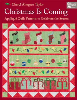 Christmas is coming : appliqué quilt patterns to celebrate the season cover image