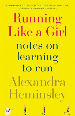 Running like a girl : notes on learning to run cover image