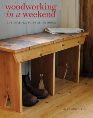 Woodworking in a weekend : 20 simple projects for the home cover image