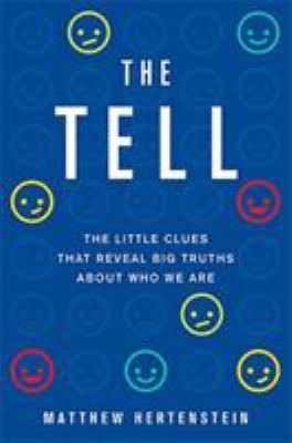 The tell : the little clues that reveal big truths about who we are cover image
