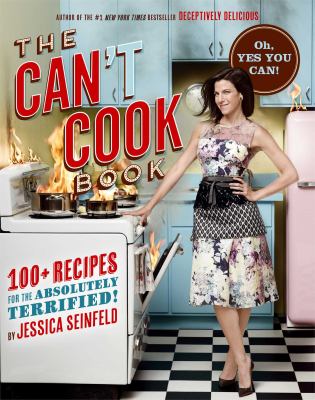 The can't cook book : 100+ recipes for the absolutely terrified! cover image