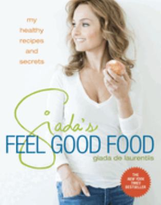 Giada's feel good food : my healthy recipes and secrets cover image