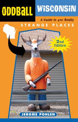 Oddball Wisconsin a guide to 400 really strange places cover image