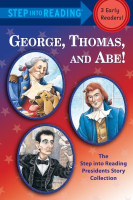 George, Thomas, and Abe! the step into reading presidents story collection cover image