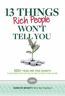 13 things rich people won't tell you : 325+ tried and true secrets to building your fortune no matter what your salary cover image
