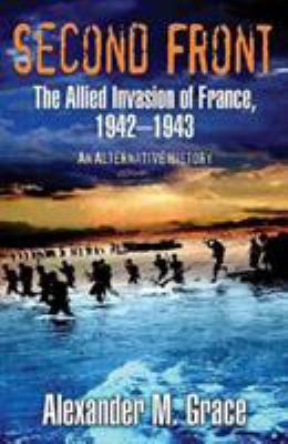 Second front : the Allied invasion of France : an alternative history cover image