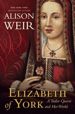 Elizabeth of York : a Tudor queen and her world cover image