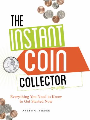 The instant coin collector : everything you need to know to get started now cover image