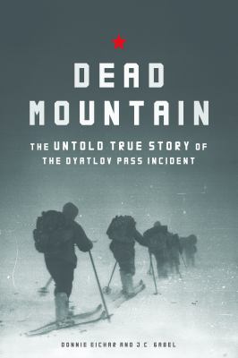 Dead Mountain : the untold true story of the Dyatlov Pass incident cover image