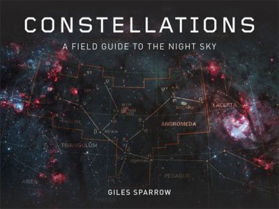 Constellations : A Field Guide to the Night Sky cover image