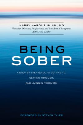 Being sober : a step-by-step plan for getting to, getting through, and living in recovery cover image