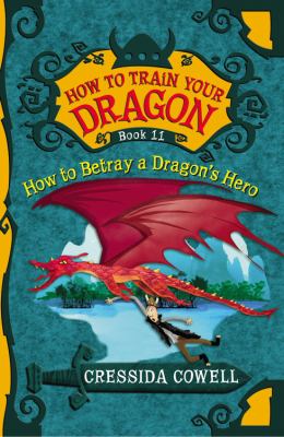How to betray a dragon's hero : the heroic misadventures of Hiccup the Viking cover image